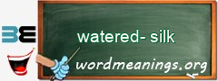 WordMeaning blackboard for watered-silk